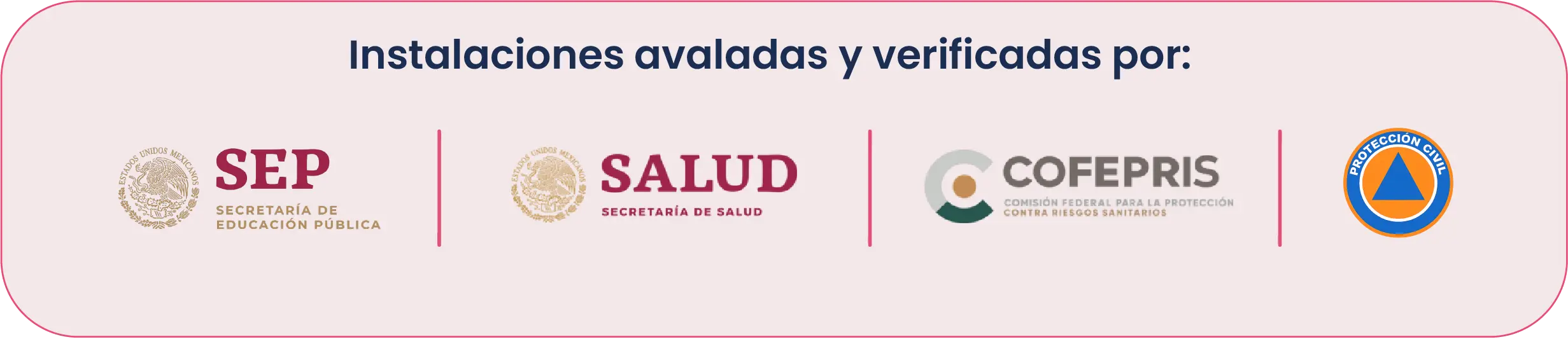 Avalados y verificados por SEP, Secretaría de Salud, COFEPRIS y Protección Civil